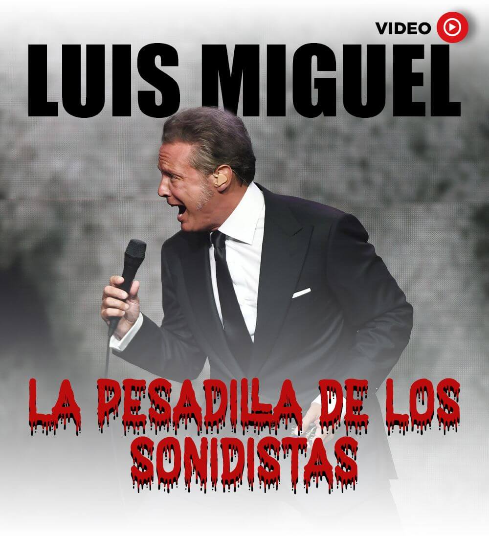 Luis Miguel - The nightmare of sound engineers